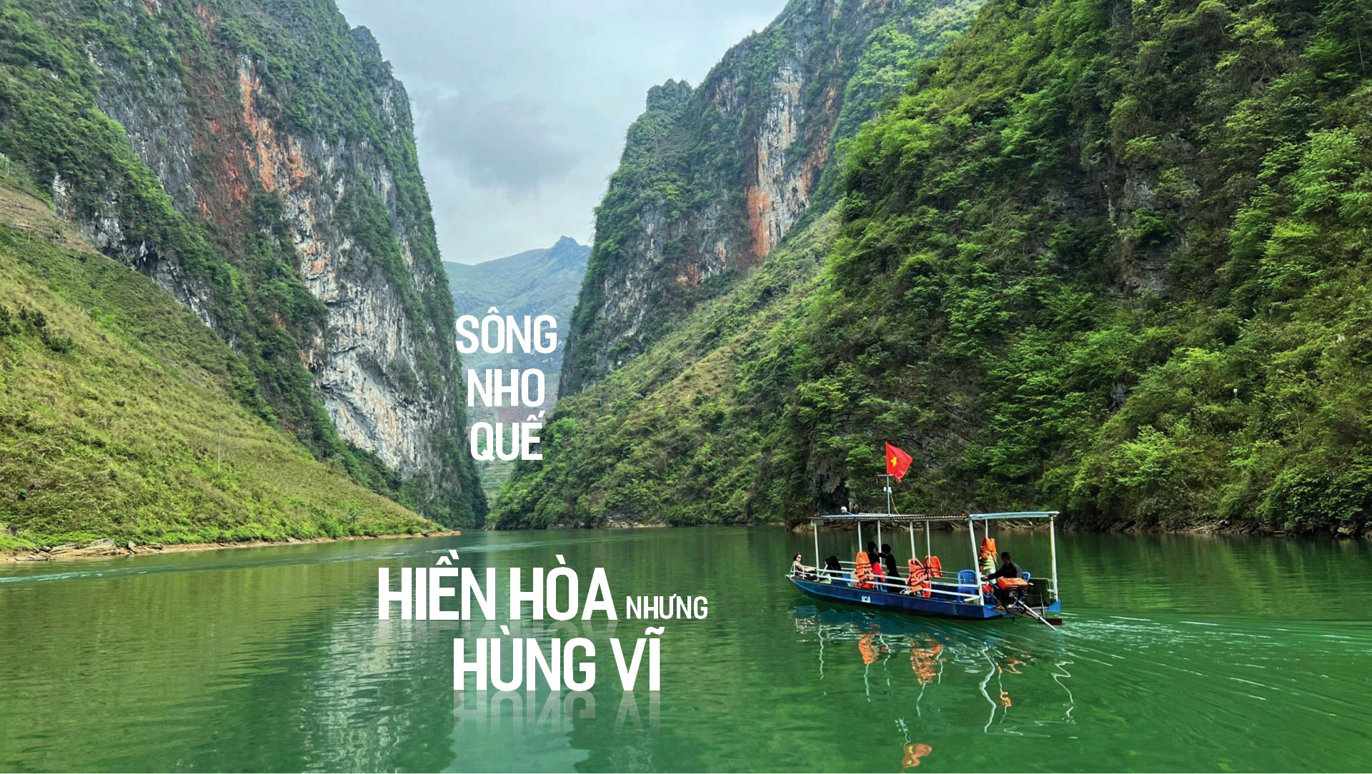 Sông Nho Quế - Hiền hoà nhưng hùng vĩ